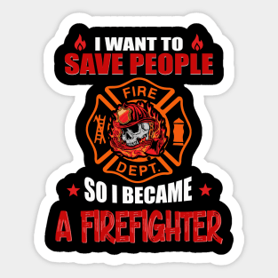 Firefighter - I want to save people Sticker